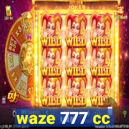 waze 777 cc